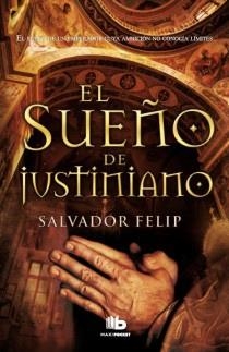 SUEÑO DE JUSTINIANO, EL | 9788498728583 | FELIP, SALVADOR