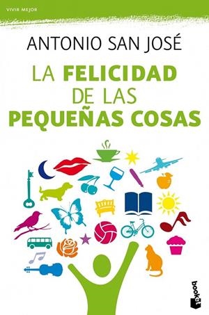 FELICIDAD DE LAS PEQUEÑAS COSAS, LA | 9788467038811 | SAN JOSE, ANTONIO