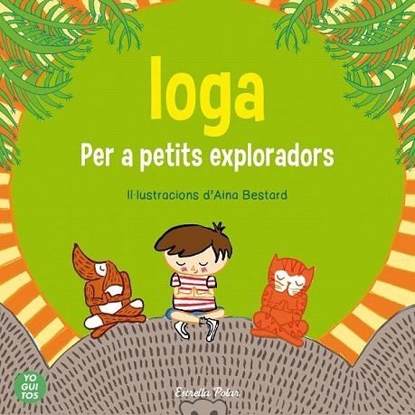 IOGA PER A PETIITS EXPLORADORS | 9788415853657 | ANGUITA, MARTA / ORTEGA, JUDITH