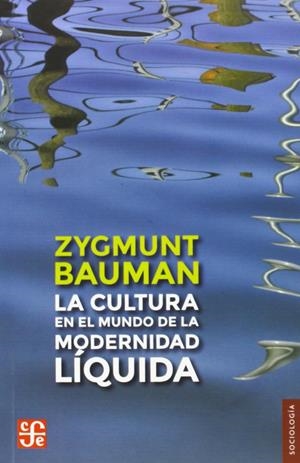 CULTURA EN EL MUNDO DE LA MODERNIDAD LIQUIDA, LA | 9788437506975 | BAUMAN, ZYGMUNT