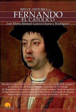 BREVE HISTORIA DE FERNANDO EL CATOLICO | 9788499674681 | GARCIA-OSUNA RODRIGUEZ, JOSE MARIA MANUEL
