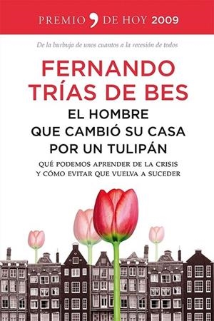 HOMBRE QUE CAMBIÓ SU CASA POR UN TULIPÁN | 9788499982670 | TRÍAS DE BES, FERNANDO