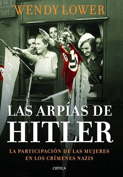 ARPIAS DE HITLER, LAS | 9788498925999 | LOWER, WENDY