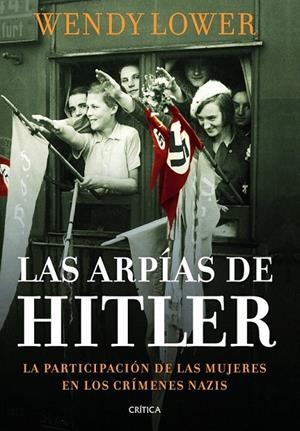 ARPIAS DE HITLER, LAS | 9788498925999 | LOWER, WENDY