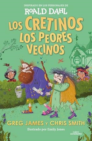 LOS CRETINOS. LOS PEORES VECINOS (COLECCIÓN ALFAGUARA CLÁSICOS) | 9788419688545 | DAHL, ROALD / JAMES, GREG / SMITH, CHRIS