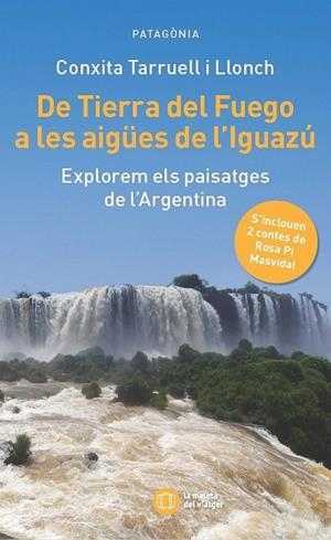 DE TIERRA DEL FUEGO A LES AIGUES DIGUACU | 9788412876352 | CONXITA TARRUELL