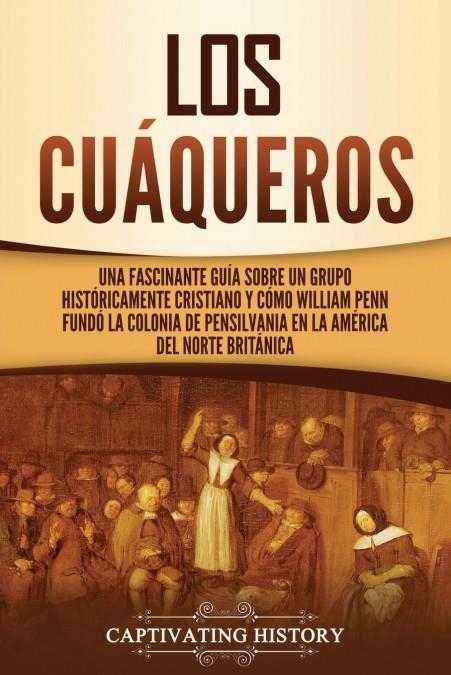 LOS CUÁQUEROS | 9781637163757 | CAPTIVATING HISTORY