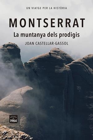 MONTSERRAT. LA MUNTANYA DELS PRODIGIS | 9788418858932 | CASTELLAR-GASSOL, JOAN