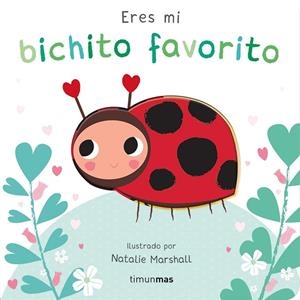 ERES MI BICHITO FAVORITO. LIBRO DE CARTÓN CON TROQUELES | 9788408291213 | MARSHALL, NATALIE / EDWARDS, NICOLA