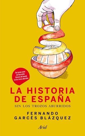 HISTORIA DE ESPAÑA SIN LOS TROZOS ABURRIDOS | 9788434409972 | FERNANDO GARCÉS BLÁZQUEZ