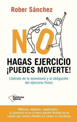 NO HAGAS EJERCICIO. PUEDES MOVERTE! | 9791387568092 | SANCHEZ, ROBER