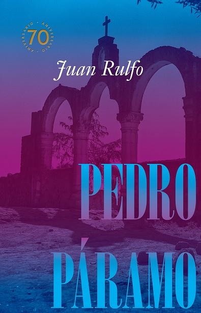 PEDRO PÁRAMO ED. CONMEMORATIVA 70 AÑOS, 1955-2025 | 9788410290105 | RULFO, JUAN