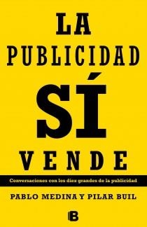 PUBLICIDAD SI VENDE, LA | 9788466653886 | MEDINA, PABLO / BUIL, PILAR