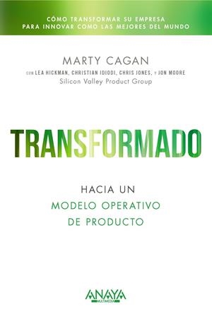 TRANSFORMADO. HACIA UN MODELO OPERATIVO DE PRODUCTO | 9788441550582 | CAGAN, MARTY