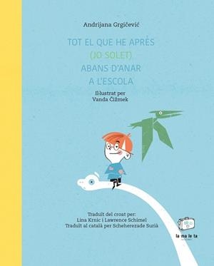 TOT EL QUE HE APRÈS (JO SOLET) ABANS D'ANAR A L'ESCOLA | 9788418232718 | GRGI, ANDRIJANA