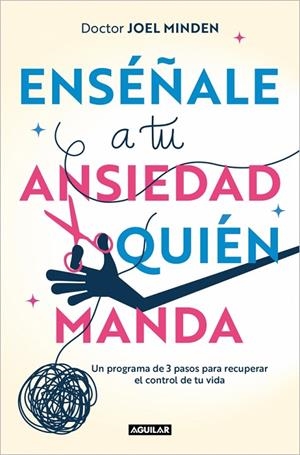 ENSÉÑALE A TU ANSIEDAD QUIÉN MANDA | 9788403525153 | MINDEN, JOEL