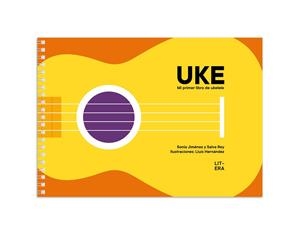 UKE. MI PRIMER LIBRO DE UKELELE | 9788412517101 | JIMÉNEZ, SONIA / REY, SALVA