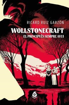 WOLLSTONECRAFT: EL PRINCIPI ÉS SEMPRE AVUI | 9788410254176 | RUIZ GARZÓN, RICARD