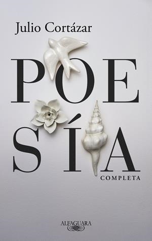 POESÍA COMPLETA | 9788420477473 | CORTÁZAR, JULIO