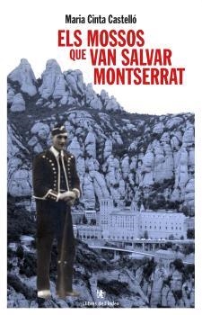 ELS MOSSOS QUE VAN SALVAR MONTSERRAT | 9788412944921 | CASTELLÓ CLECH, MARIA CINTA