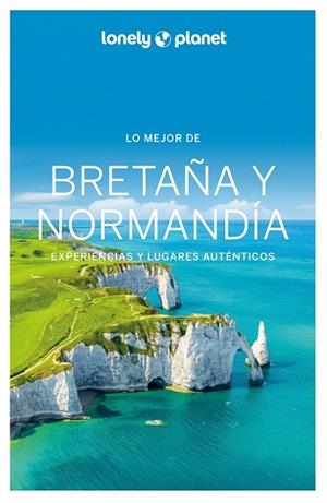 LO MEJOR DE BRETAÑA Y NORMANDÍA | 9788408287247 | CORBEL, CHRISTOPHE / DEROUARD, HUGUES / SENART, SOPHIE / DELABROY, CAROLINE / LANNOY, JULIEN / LAJAU