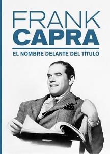 FRANK CAPRA EL NOMBRE DELANTE DEL TÍTULO | 9788412924367 | CAPRA, FRANK