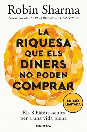 LA RIQUESA QUE ELS DINERS NO PODEN COMPRAR | 9788419394637 | SHARMA, ROBIN