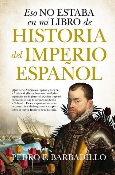 ESO NO ESTABA...HIST. DEL IMPERIO ESPAÑOL (B) | 9788418578908 | BARBADILLO, PEDRO F.