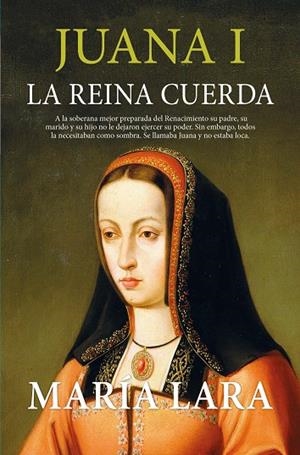 JUANA I, LA REINA CUERDA | 9788419979247 | MARÍA LARA