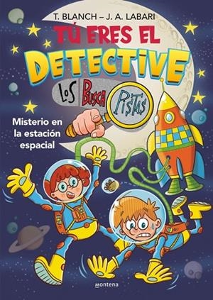 TÚ ERES EL DETECTIVE CON LOS BUSCAPISTAS 6 - MISTERIO EN LA ESTACIÓN ESPACIAL | 9788410050747 | BLANCH, TERESA / LABARI, JOSÉ ÁNGEL