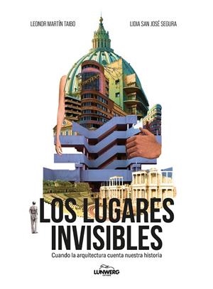 LOS LUGARES INVISIBLES | 9788410378544 | SAN JOSÉ SEGURA, LIDIA / MARTÍN TAIBO, LEONOR