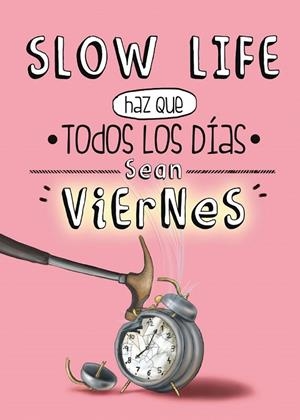 SLOW LIFE HAZ QUE TODOS LOS DIAS SEAN VIERNES | 9788497859950 | VVAA