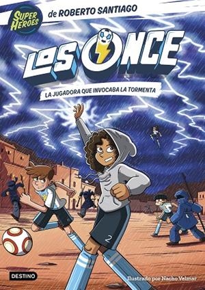 LOS ONCE 9. LA JUGADORA QUE INVOCABA LA TORMENTA | 9788408299479 | SANTIAGO, ROBERTO / SANTOS MOLINA, EDUARDO DE LOS