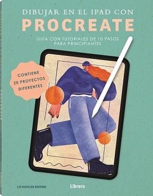 DIBUJAR EN EL IPAD CON PROCREATE | 9789464990836 | KOHLER BROWN, LIZ