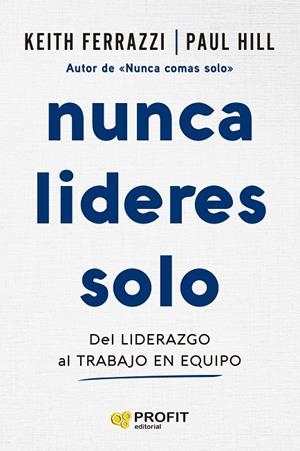 NUNCA LIDERES SOLO | 9788410235724 | FERRAZZI, KEITH / HILL, PAUL