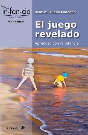 EL JUEGO REVELADO: APRENDER CON LA INFANCIA | 9788410282834 | TRUEBA MARCANO, BEATRIZ