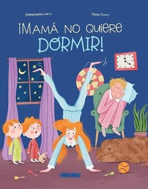 ¡MAMA NO QUIERE DORMIR! | 9788410517226 | LEPETIT, EMMANUELLE/ TEIMOY, XIANA
