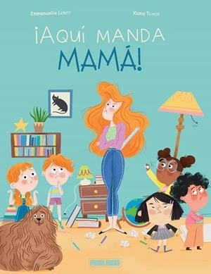 ¡AQUI MANDA MAMA! | 9788410517202 | LEPETIT, EMMANUELLE/ TEIMOY, XIANA