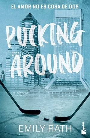 PUCKING AROUND. EL AMOR NO ES COSA DE DOS (SERIE PUCKING 1) | 9788408299776 | RATH, EMILY