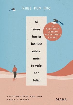 SI VIVES HASTA LOS 100 AÑOS, MÁS TE VALE SER FELIZ | 9788411192309 | HOO, RHEE KUN