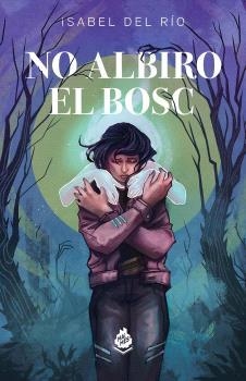 NO ALBIRO EL BOSC | 9788410254091 | DEL RIO, ISABEL