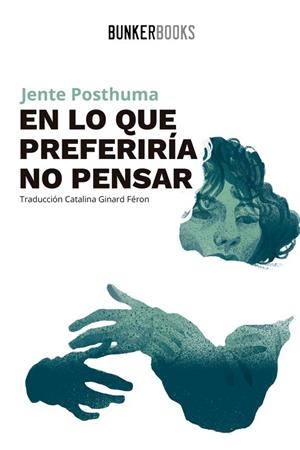 EN LO QUE PREFERIRÍA NO PENSAR | 9788412355833 | POSTHUMA, JENTE