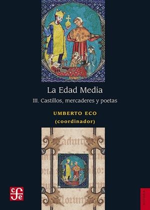 LA EDAD MEDIA, III. CASTILLOS, MERCADERES Y POETAS | 9786071658371 | ECO, UMBERTO
