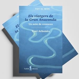 ELS VIATGERS DE LA GRAN ANACONDA - 20 ENTREVISTES | 9788412944853 | ARBONES, TONI