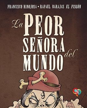 PEOR SEÑORA DEL MUNDO, LA (CARTONÉ) | 9786071602107 | BARAJAS, RAFAEL (IL.) HINOJOSA, FRANCISCO