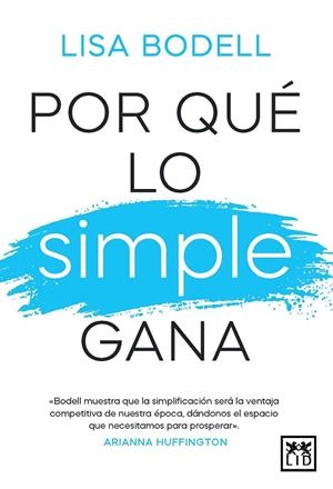 POR QUÉ LO SIMPLE GANA | 9788410221512 | LISA BODELL
