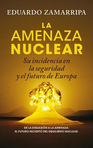 LA AMENAZA NUCLEAR | 9788410526884 | EDUARDO ZAMARRIPA