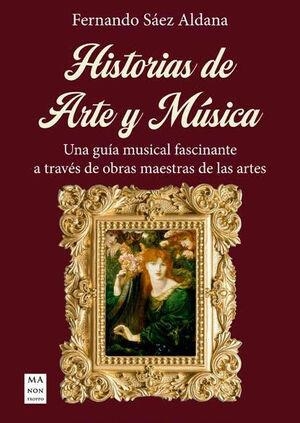 HISTORIAS DE ARTE Y MUSICA | 9788410459205 | SÁEZ ALDANA, FERNANDO