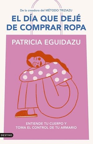 EL DÍA QUE DEJÉ DE COMPRAR ROPA | 9788423367320 | EGUIDAZU RAMÍREZ, PATRICIA