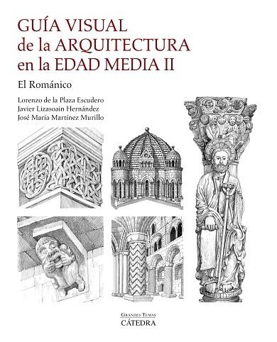GUÍA VISUAL DE LA ARQUITECTURA EN LA EDAD MEDIA II | 9788437648804 | PLAZA ESCUDERO, LORENZO DE LA / MARTÍNEZ MURILLO, JOSÉ MARÍA / LIZASOAIN HERNÁNDEZ, JAVIER